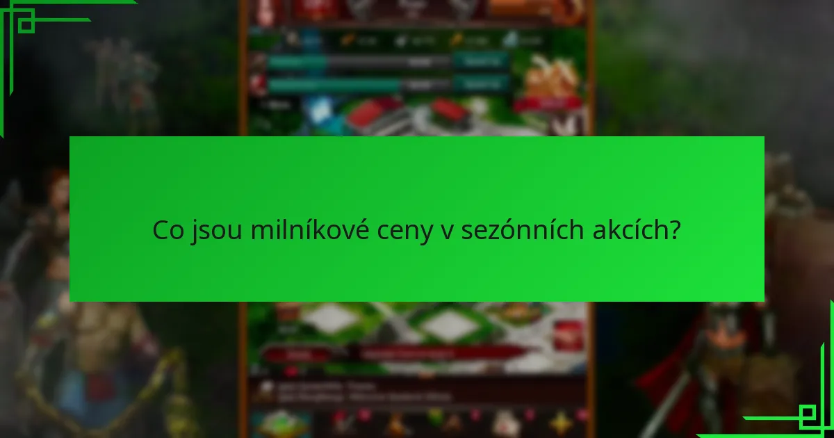 Co jsou milníkové ceny v sezónních akcích?