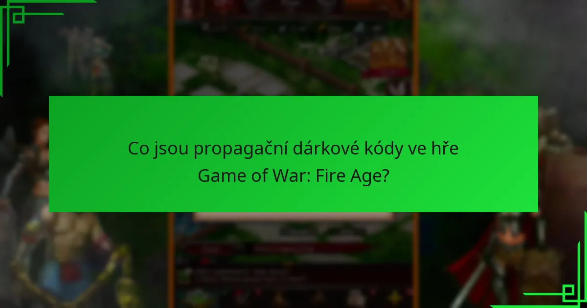 Jak vyměnit propagační dárkové kódy ve hře Game of War: Fire Age?