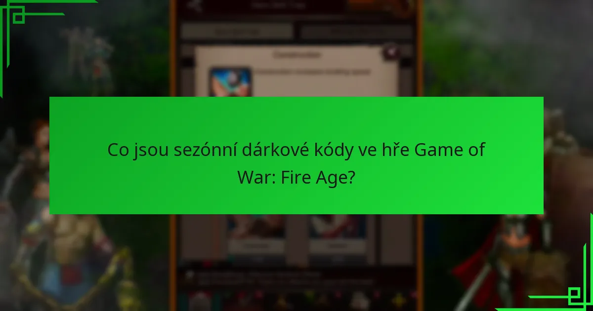 Jak vyměnit sezónní dárkové kódy ve hře Game of War: Fire Age?
