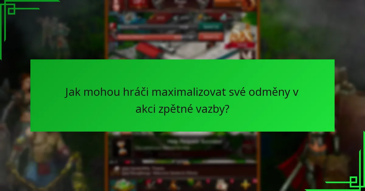 Jak mohou hráči maximalizovat své odměny v akci zpětné vazby?