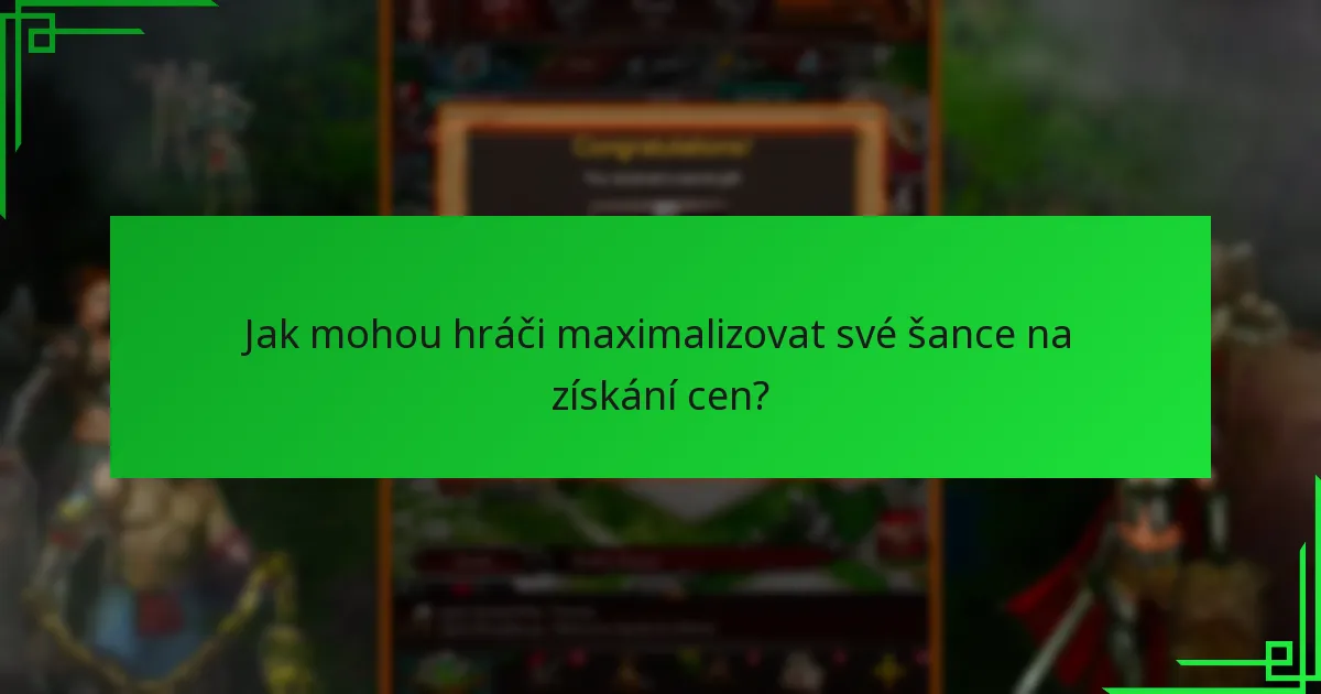 Jak mohou hráči maximalizovat své šance na získání cen?