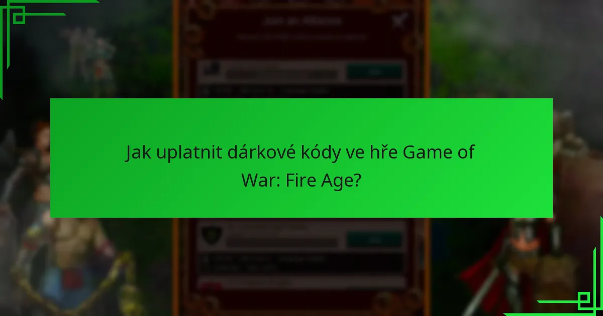 Jak uplatnit dárkové kódy ve hře Game of War: Fire Age?