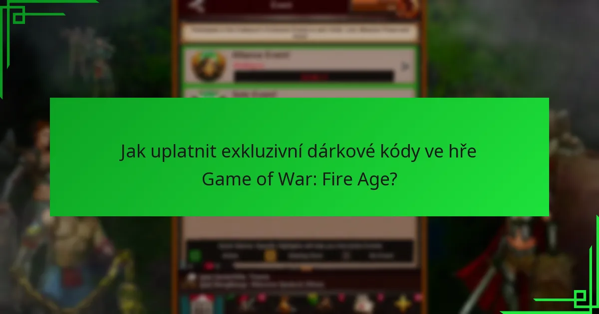 Kdy jsou vydávány nové exkluzivní dárkové kódy pro Game of War: Fire Age?