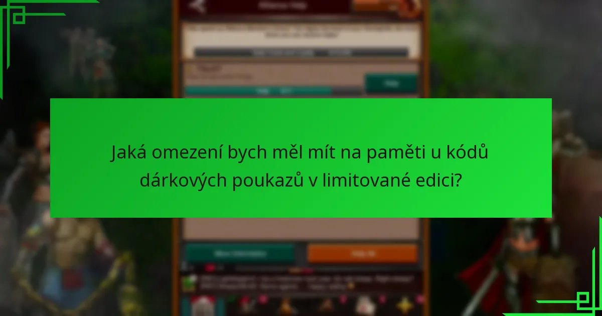 Jaká omezení bych měl mít na paměti u kódů dárkových poukazů v limitované edici?