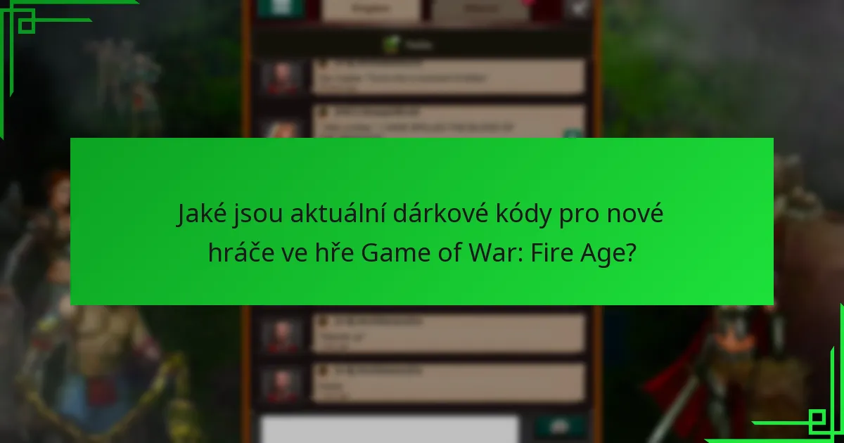 Jaké odměny dárkové kódy poskytují ve hře Game of War: Fire Age?