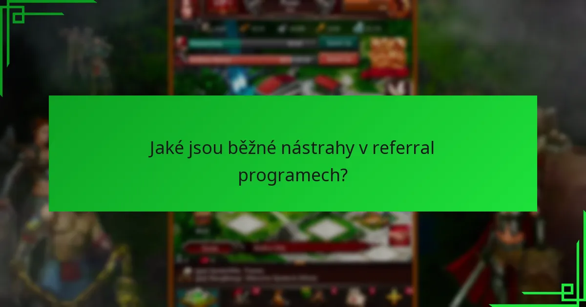 Jaké jsou běžné nástrahy v referral programech?