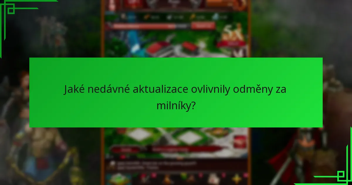 Jaké nedávné aktualizace ovlivnily odměny za milníky?