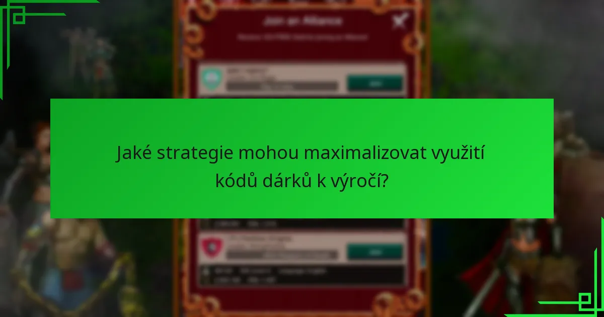 Jaké strategie mohou maximalizovat využití kódů dárků k výročí?