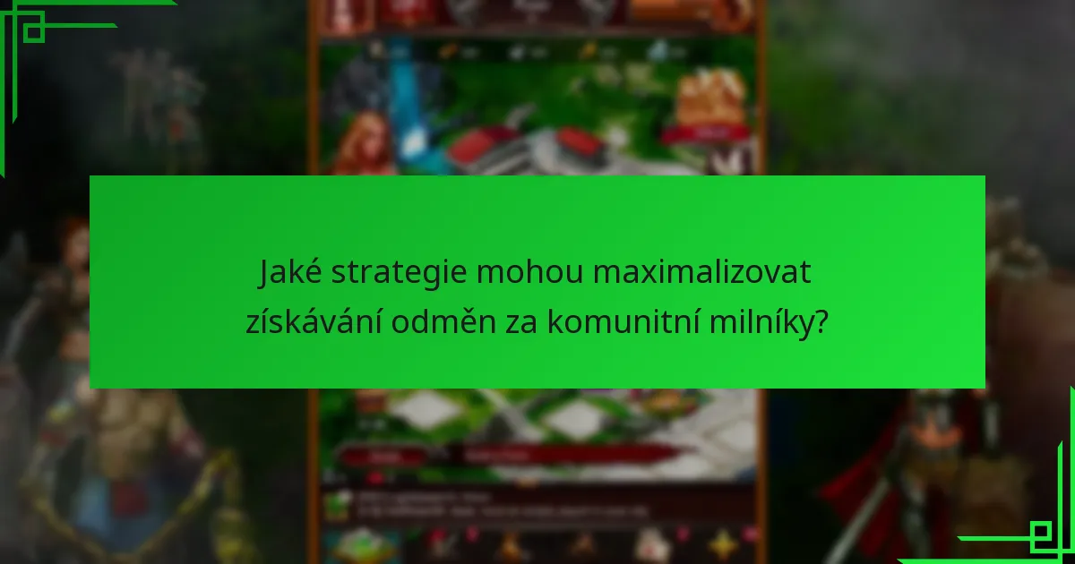 Jaké strategie mohou maximalizovat získávání odměn za komunitní milníky?